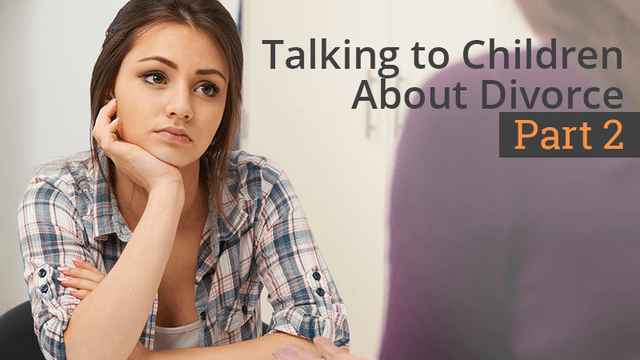 Talking To Children About Divorce: Part 2